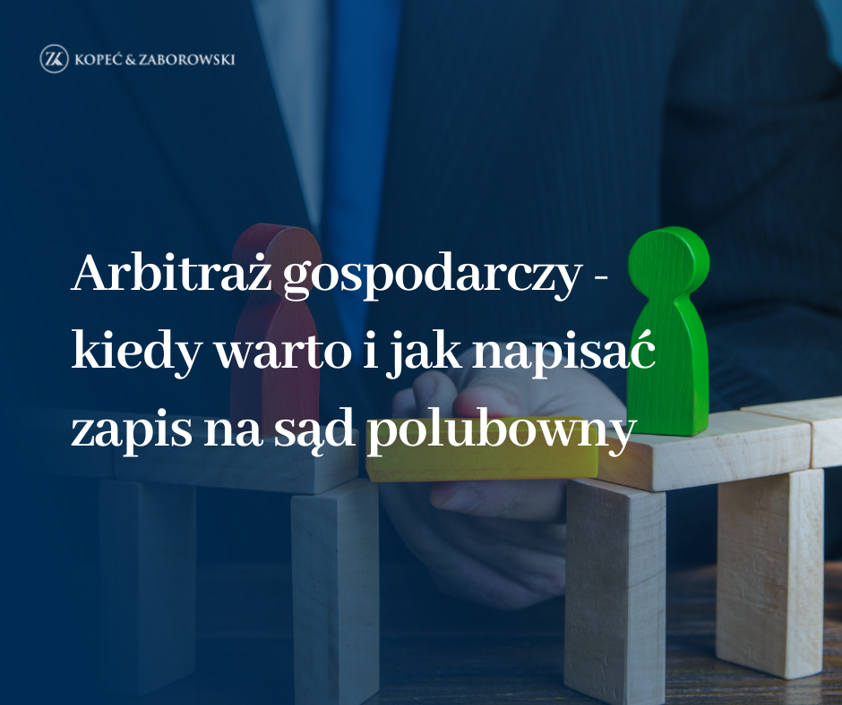 Arbitraż gospodarczy – kiedy warto i jak napisać zapis na sąd polubowny